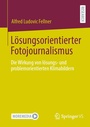 Cover: Lösungsorientierter Fotojournalismus - Springer VS