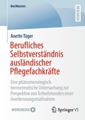 Cover: Berufliches Selbstverst&auml;ndnis ausl&auml;ndischer Pflegefachkr&auml;fte - Springer VS
