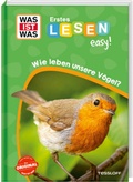 Cover: WAS IST WAS Erstes Lesen easy! Wie leben unsere V&ouml;gel? - Tessloff Verlag Ragnar Tessloff GmbH & Co. KG