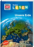 Cover: WAS IST WAS Erstes Lesen. Unsere Erde - Tessloff Verlag Ragnar Tessloff GmbH & Co. KG