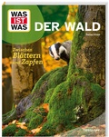 Cover: WAS IST WAS Der Wald. Zwischen Bl&auml;ttern und Zapfen - Tessloff Verlag Ragnar Tessloff GmbH & Co. KG