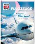 Bild: WAS IST WAS Flugzeuge. Ab durch die Wolken! - Tessloff Verlag Ragnar Tessloff GmbH & Co. KG