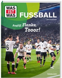 Bild vergrößern Bild: WAS IST WAS Fußball. Anpfiff, Flanke, Tooor! - Tessloff Verlag Ragnar Tessloff GmbH & Co. KG