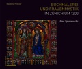 Cover: Buchmalerei und Frauenmystik in Z&uuml;rich um 1300 - Schwabe Verlagsgruppe AG Schwabe Verlag