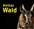 Bild: Mythos Wald - Klartext