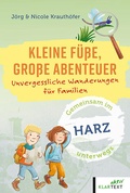 Cover: Kleine F&uuml;&szlig;e, gro&szlig;e Abenteuer Harz - Klartext