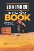 Cover: A Book in Your Head is Still Not A Book - I Am Solution Publishing