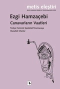 Cover: Canavarlarin Vaatleri;T&uuml;rkce Feminist Spek&uuml;latif Kurmacaya Musallat Olanlar - Metis Yayincilik