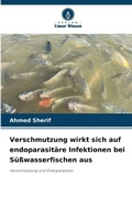 Cover: Verschmutzung wirkt sich auf endoparasitaere Infektionen bei Suesswasserfischen aus - Verlag Unser Wissen