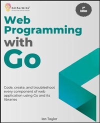 Enlarge image Cover: Web Programming with Go, Second Edition - GitforGits