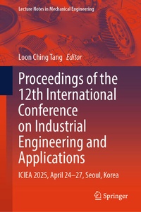 Enlarge image Cover: Proceedings of the 12th International Conference on Industrial Engineering and Applications - Springer
