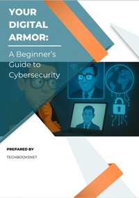 Enlarge image Cover: Your Digital Armor: A Beginner's Guide to Cybersecurity - Luka Stamenkovic