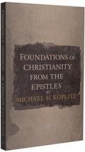 Cover: Foundations of Christianity &iquest; from the Pauline Epistles - Michael Koplitz