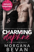 Cover: Charming Daphne: Une romance rock star en proximit&eacute; forc&eacute;e (True Platinum en fran&ccedil;ais, #1.5) - C Bevan Publishing
