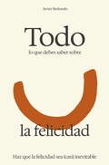 Cover: Todo lo que debes saber sobre la felicidad - Javier Redondo