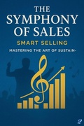 Cover: Smart Selling Mastering the Art of Sustainable Sales (The Symphony Of Sales) - Maysra Academy