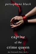Cover: Captive of the Crime Queen (das Unterwelt-Duet, #1) - Persephone Black