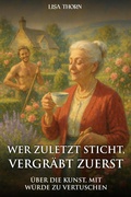Cover: Wer zuletzt sticht, vergr&auml;bt zuerst: &Uuml;ber die Kunst, mit W&uuml;rde zu vertuschen - Inspirational Books