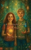 Cover: A Wonderful World of Magic - Jennifer M. Bloom