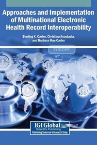 Enlarge image Cover: Approaches and Implementation of Multinational Electronic Health Record Interoperability - Igi Global Scientific Publishing