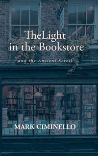 Enlarge image Cover: The Light in the Bookstore and the Ancient Scroll - Christian Faith Publishing