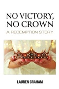 Cover: No Victory, No Crown - Trilogy Christian Publishing