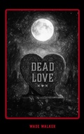 Cover: Dead Love: Apocalyptic Pop Sonnets - Wade Walker