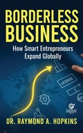 Cover: Borderless Business, How Smart Entrepreneurs Expand Globally - Strategic Horizons Press
