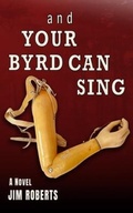 Cover: And Your Byrd Can Sing - Silent Clamor Press