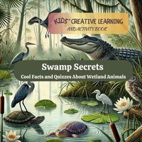 Enlarge image Cover: Swamp Secrets - Novida Global Publishing and Consulting LLC