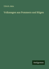 Enlarge image Cover: Volkssagen aus Pommern und Ruegen - Antigonos Verlag