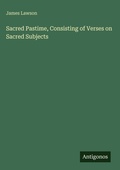 Cover: Sacred Pastime, Consisting of Verses on Sacred Subjects - Antigonos Verlag