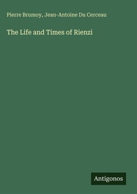 Enlarge image Cover: The Life and Times of Rienzi - Antigonos Verlag