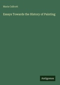 Cover: Essays Towards the History of Painting - Antigonos Verlag