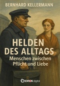 Cover: Helden des Alltags - Menschen zwischen Pflicht und Liebe - EDITION digital