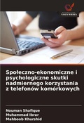 Cover: Spoleczno-ekonomiczne i psychologiczne skutki nadmiernego korzystania z telefonow komorkowych - Wydawnictwo Nasza Wiedza