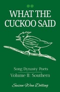 Cover: What the Cuckoo Said: Song Dynasty Poets Volume 2 - Earnshaw Books Ltd
