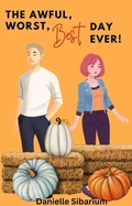 Cover: The Awful, Worst, Best Day Ever! - Danielle Sibarium
