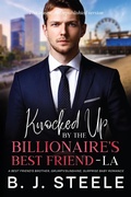 Cover: Knocked Up by the Billionaire's Best Friend - LA: A Best Friend's Brother, Grumpy/Sunshine, Surprise Baby Romance (Billionaire Boss Series, #7) - Hmdpublishing