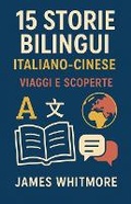 Cover: 15 Storie Bilingui Italiano-Cinese - James Whitmore