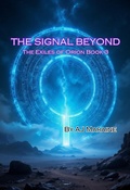 Cover: The Signal Beyond  THe Exiles of Orion Book 3 - A J Maraine