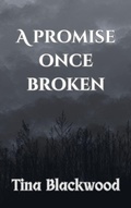 Cover: A Promise Once Broken (A Place That God Forgot, #1) - Tina Blackwood