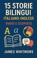 Cover: 15 Storie Bilingui Italiano-Inglese - James Whitmore