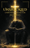 Cover: Unshackled: Unbroken Ground for Deliverance - James Skinner