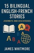 Cover: 15 Bilingual English-French Stories - James Whitmore