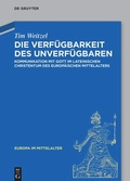 Cover: Die Verf&uuml;gbarkeit des Unverf&uuml;gbaren - De Gruyter