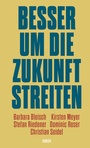 Cover: Besser um die Zukunft streiten - Hanser