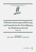 Cover: Selbstbestimmungsaufkl&auml;rung und hypothetische Einwilligung im Medizinstrafrecht - Schulthess Juristische Medien