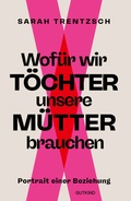 Cover: Wof&uuml;r wir T&ouml;chter unsere M&uuml;tter brauchen - Gutkind Verlag