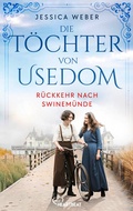Cover: Die T&ouml;chter von Usedom - R&uuml;ckkehr nach Swinem&uuml;nde - Bastei L&uuml;bbe